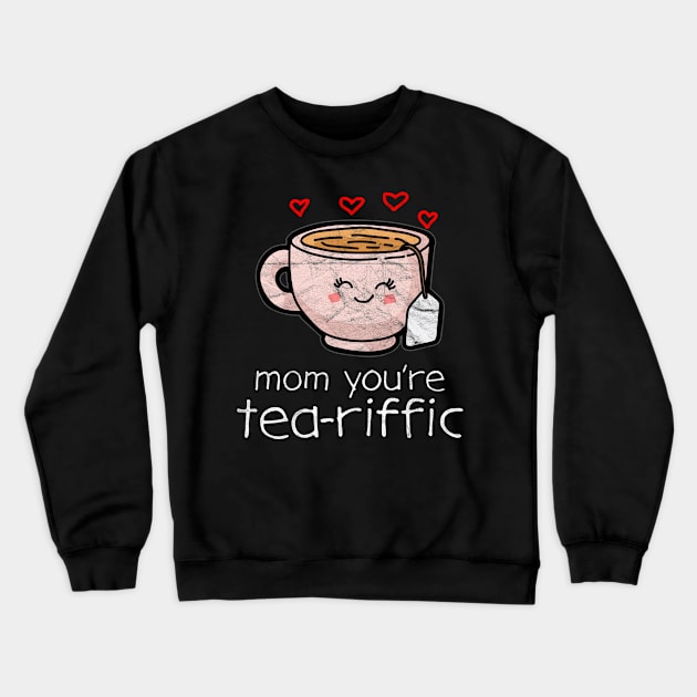 Mother's Day - Mom You're Tea-riffic Crewneck Sweatshirt by AlphaDistributors